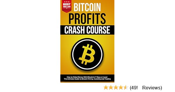 Amazon Com Bitcoin Profits Crash Course How To Make Money With - 